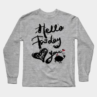 Hello Friday Love you Long Sleeve T-Shirt